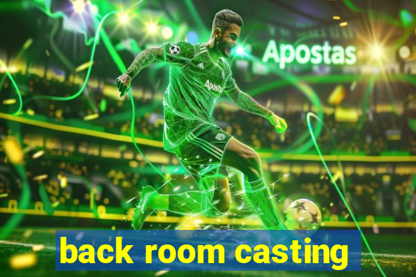 back room casting